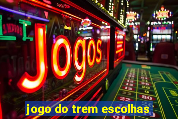 jogo do trem escolhas